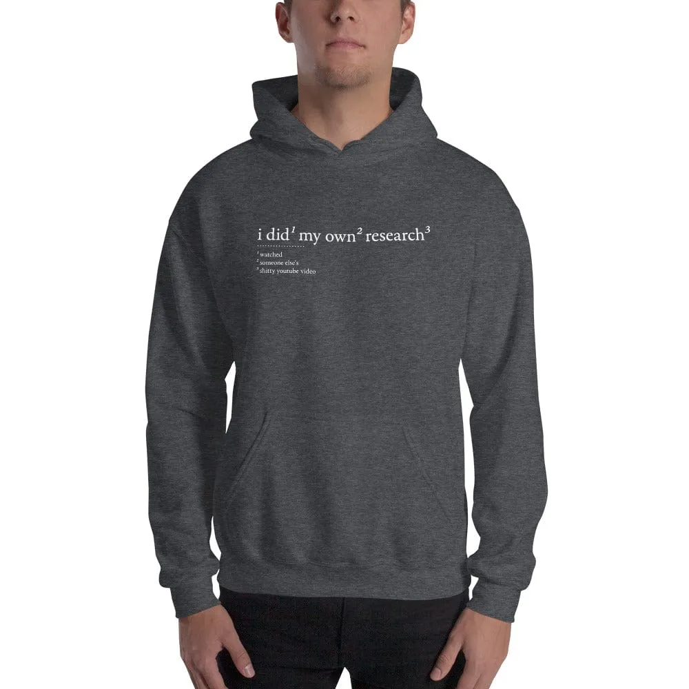 I did my own research - Hoodie